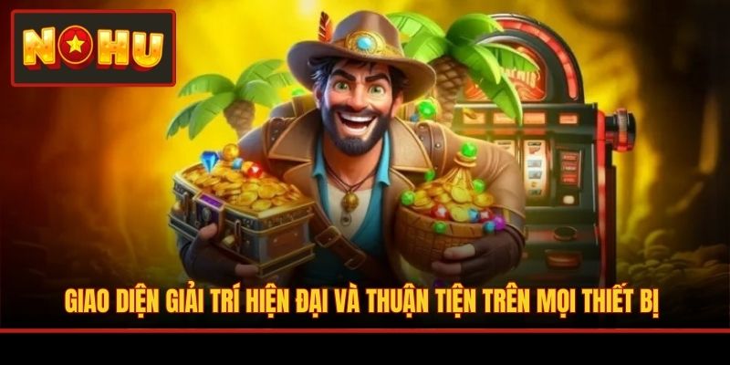 Giao diện giải trí hiện đại và thuận tiện trên mọi thiết bị