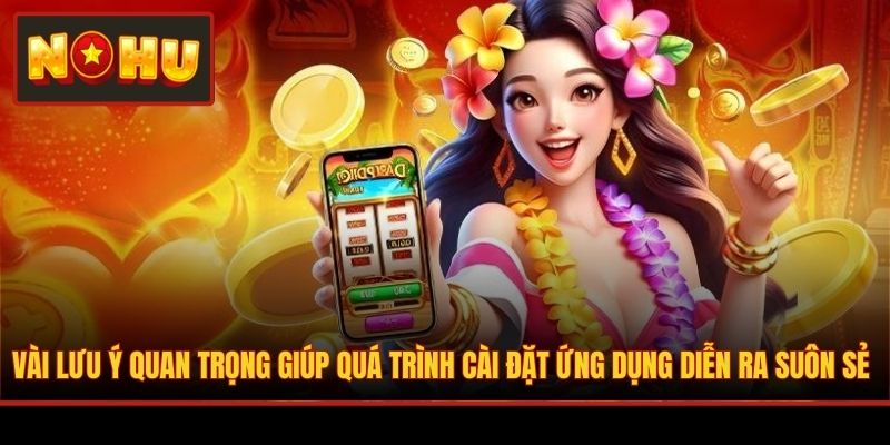 Vài lưu ý quan trọng giúp quá trình cài đặt ứng dụng diễn ra suôn sẻ